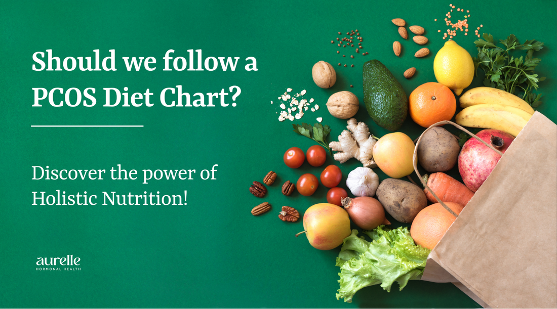 Should We Follow a PCOS Diet Chart? Discover the Power of Holistic Nutrition!